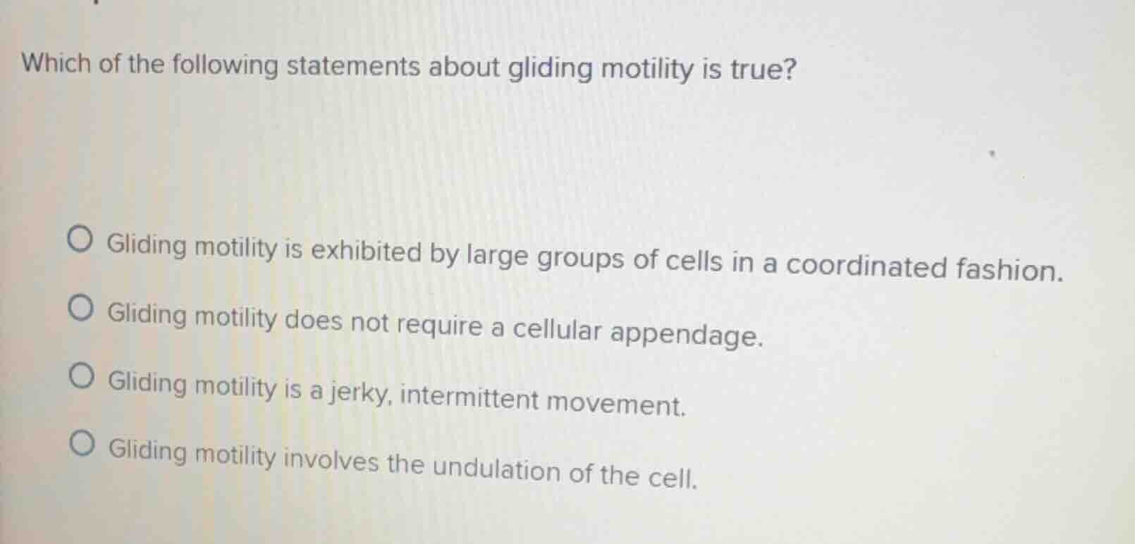 which of the following statements about gliding motility is true? glidi…