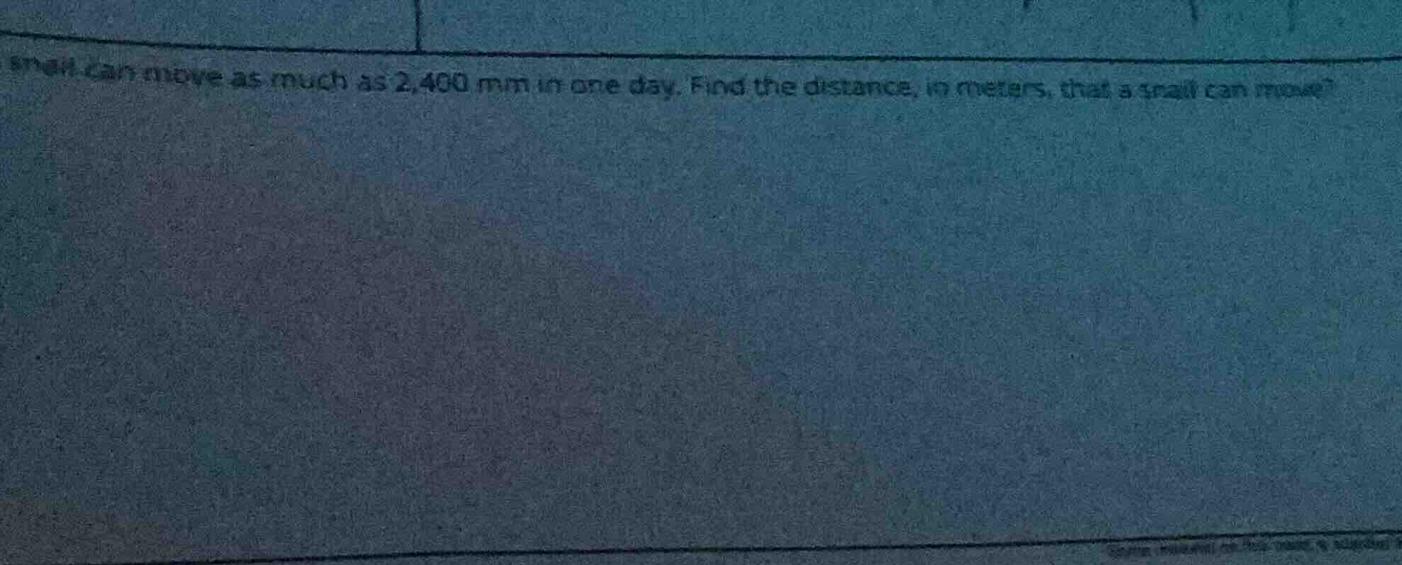 snail can move as much as 2,400 mm in one day. find the distance, in me…