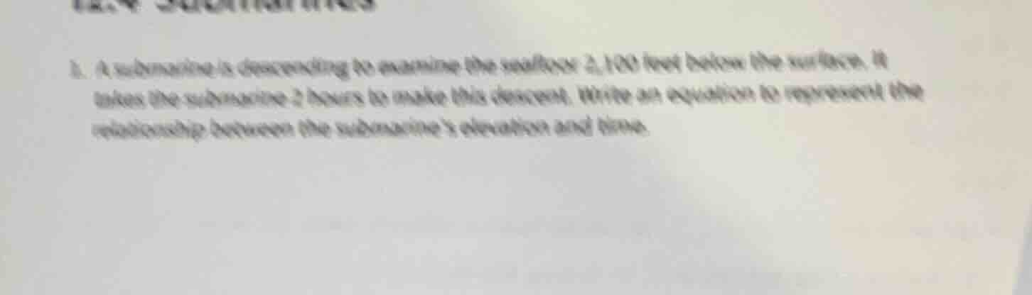 1. a submarine is descending to examine the seafloor 2,100 feet below t…