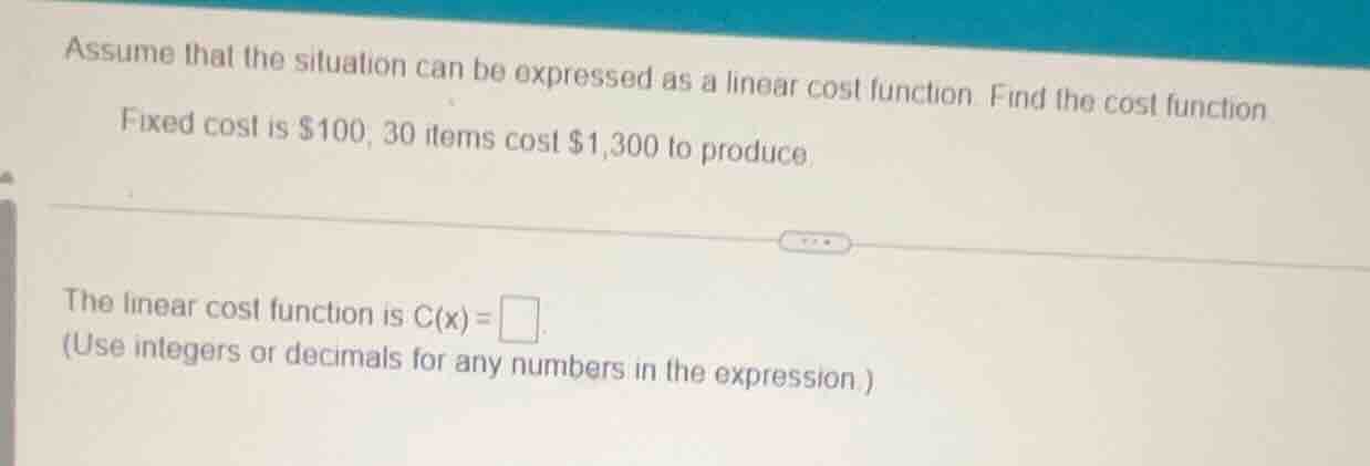 assume that the situation can be expressed as a linear cost function. f…