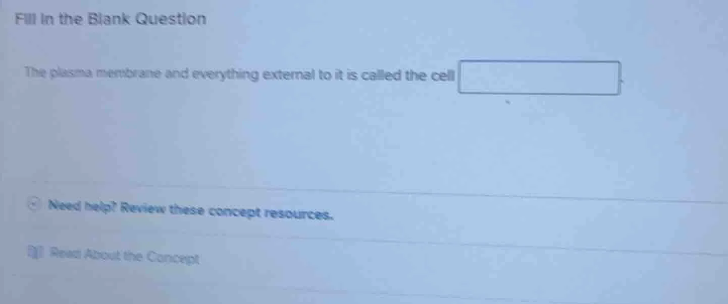 fill in the blank question the plasma membrane and everything external …