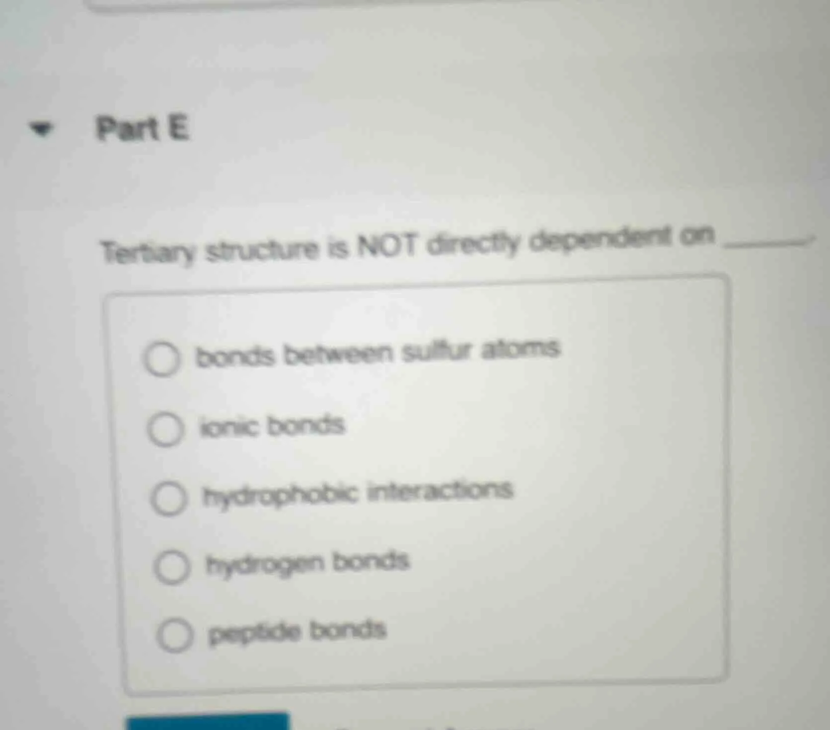 part e tertiary structure is not directly dependent on ______. - bonds …