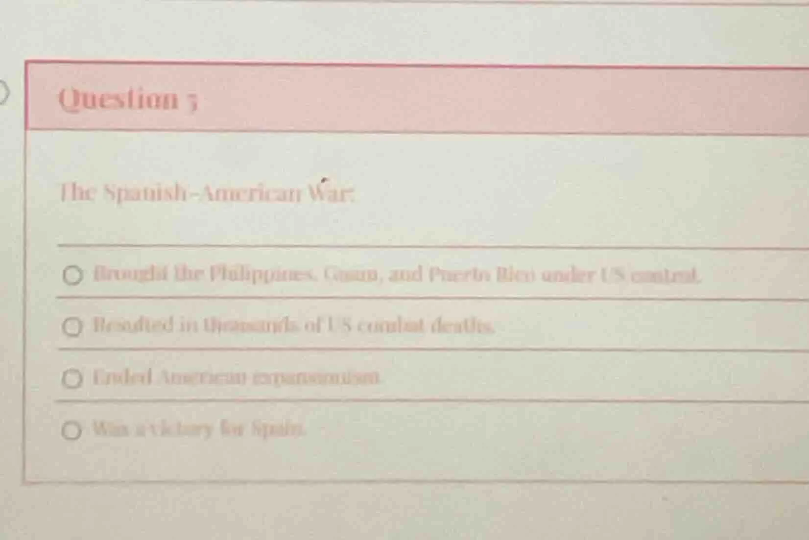 question 3 the spanish - american war: - brought the philippines, guam,…