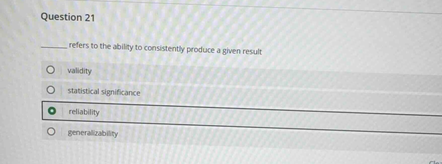 question 21 ______ refers to the ability to consistently produce a give…