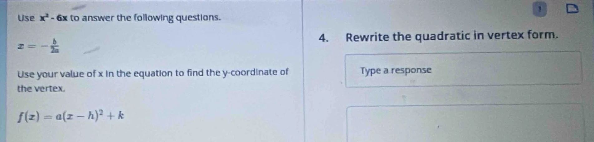 use $x^2 - 6x$ to answer the following questions. $x = -\frac{b}{2a}$ u…