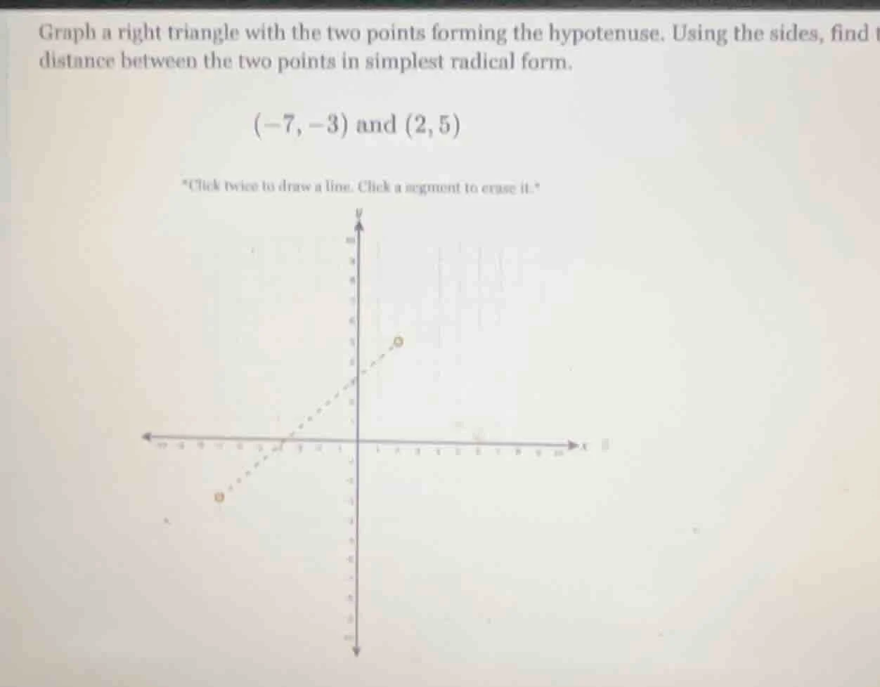 graph a right triangle with the two points forming the hypotenuse. usin…