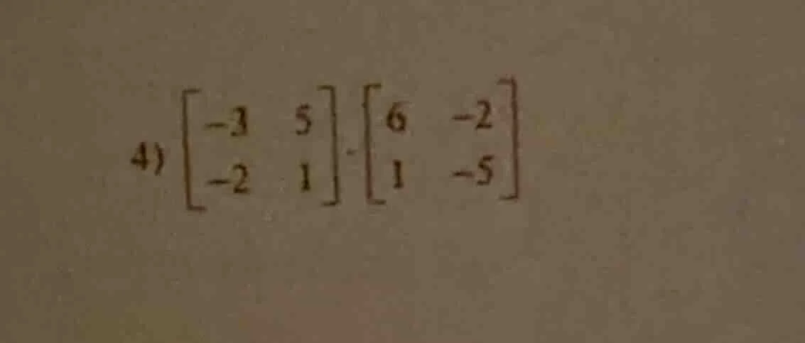 4) \\(\\begin{bmatrix}-3&5\\\\-2&1\\end{bmatrix}\\cdot\\begin{bmatrix}6…