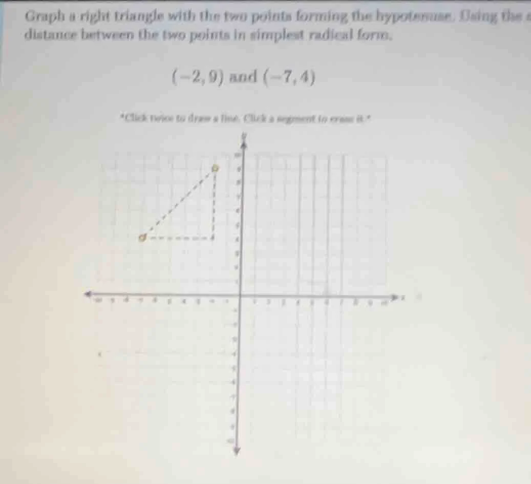 graph a right triangle with the two points forming the hypotenuse. usin…