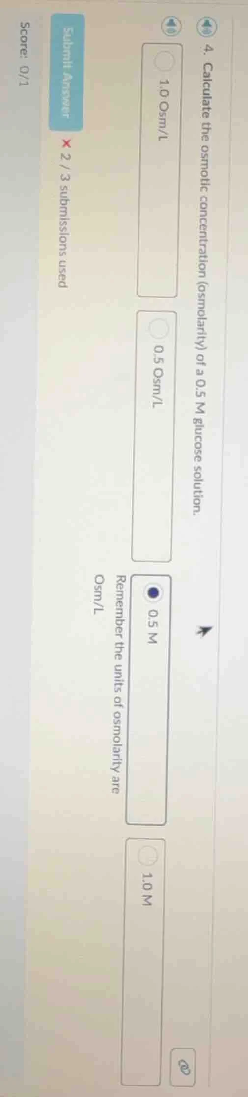 4. calculate the osmotic concentration (osmolarity) of a 0.5 m glucose …