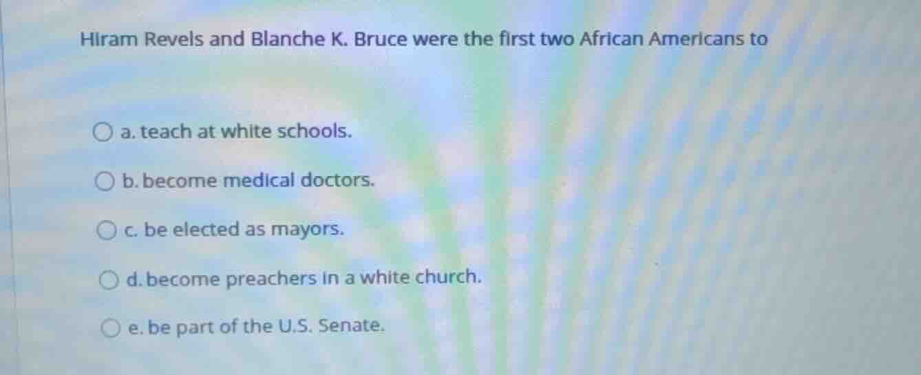 hiram revels and blanche k. bruce were the first two african americans …