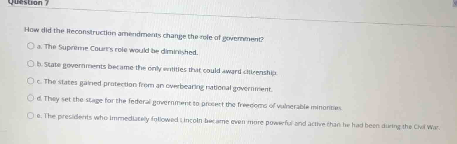question 7 how did the reconstruction amendments change the role of gov…