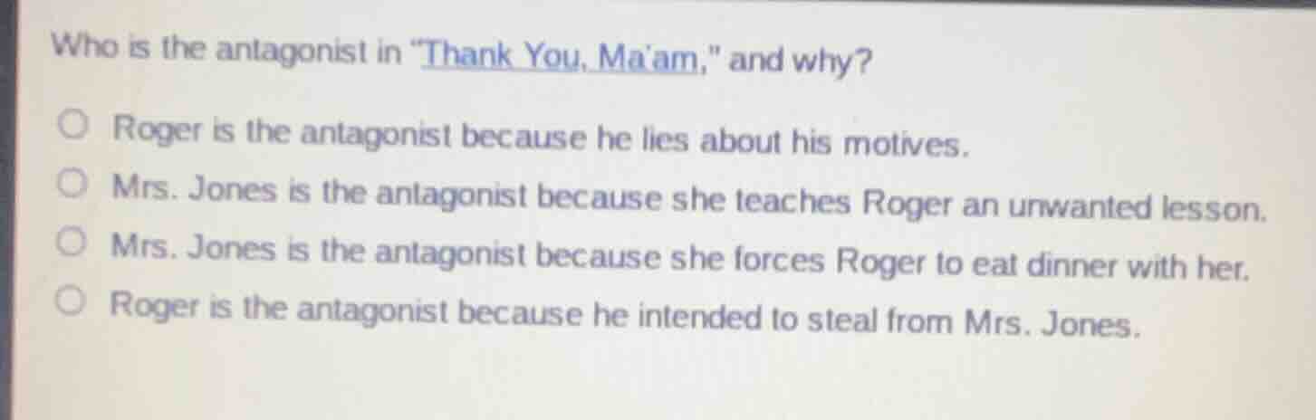who is the antagonist in \thank you, maam,\ and why? roger is the antag…