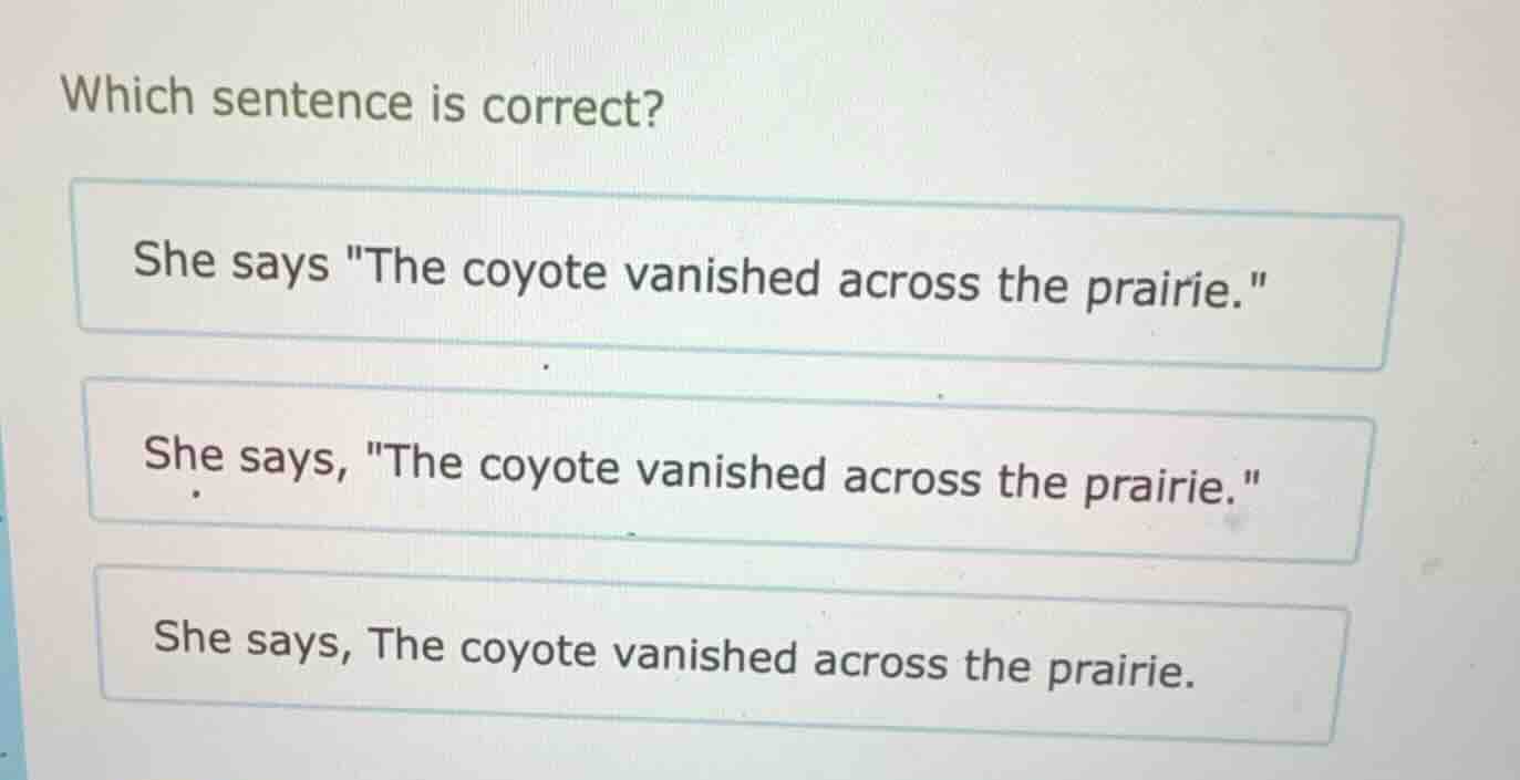 which sentence is correct? she says \the coyote vanished across the pra…