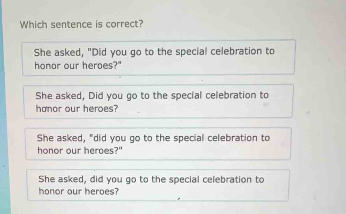 which sentence is correct? she asked, \did you go to the special celebr…