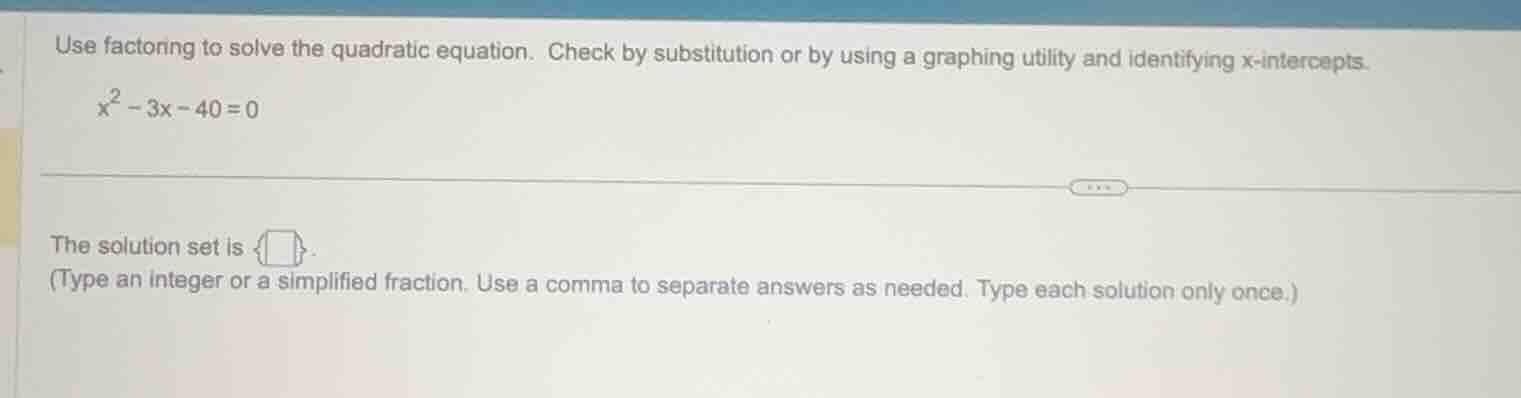 use factoring to solve the quadratic equation. check by substitution or…
