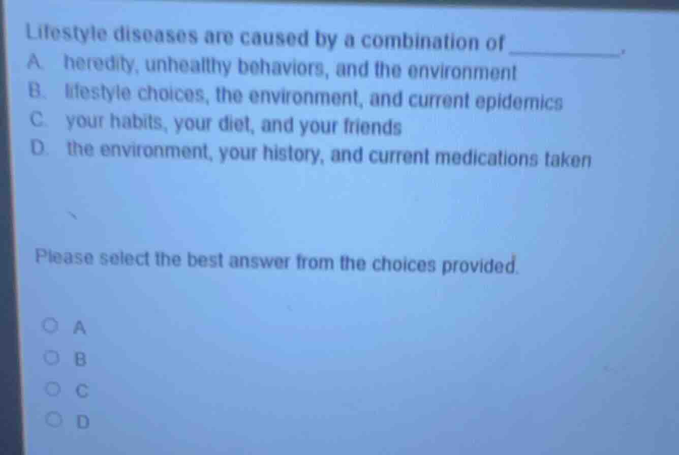 lifestyle diseases are caused by a combination of ______. a. heredity, …