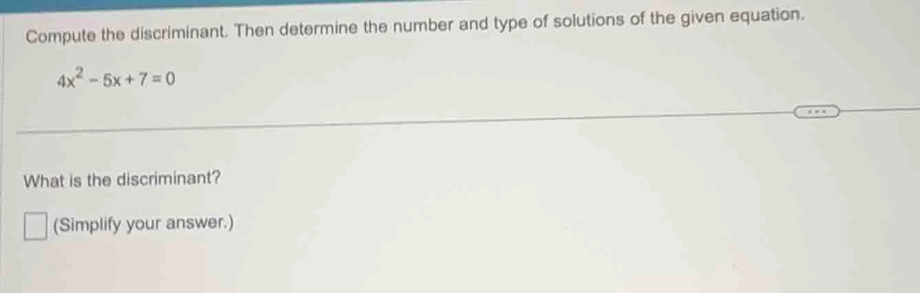 compute the discriminant. then determine the number and type of solutio…