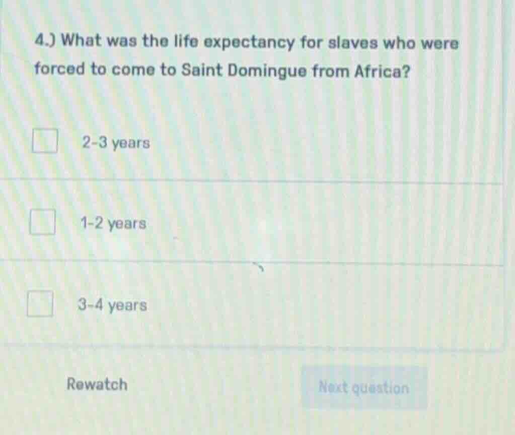 4.) what was the life expectancy for slaves who were forced to come to …