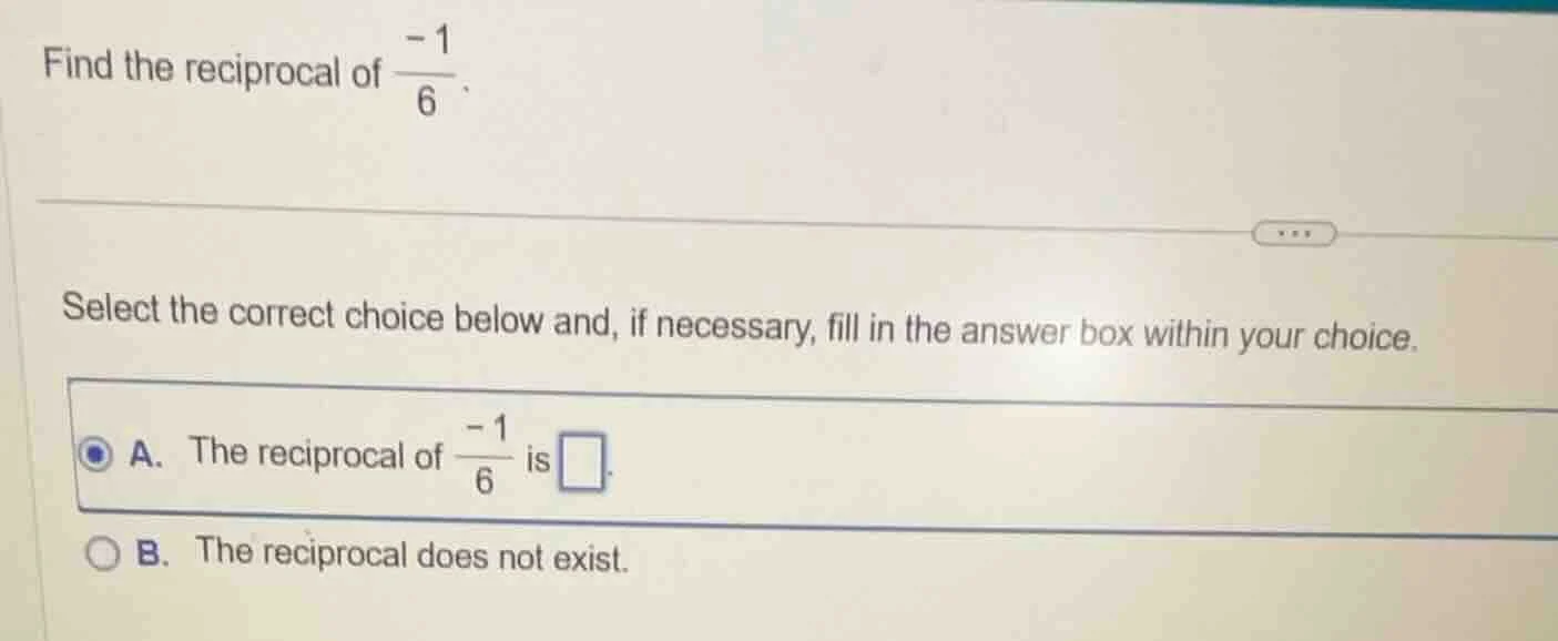 find the reciprocal of \\(\\frac{-1}{6}\\). select the correct choice b…