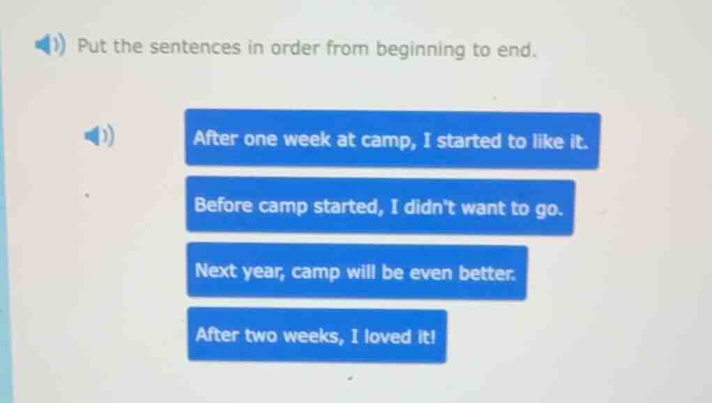 put the sentences in order from beginning to end. after one week at cam…