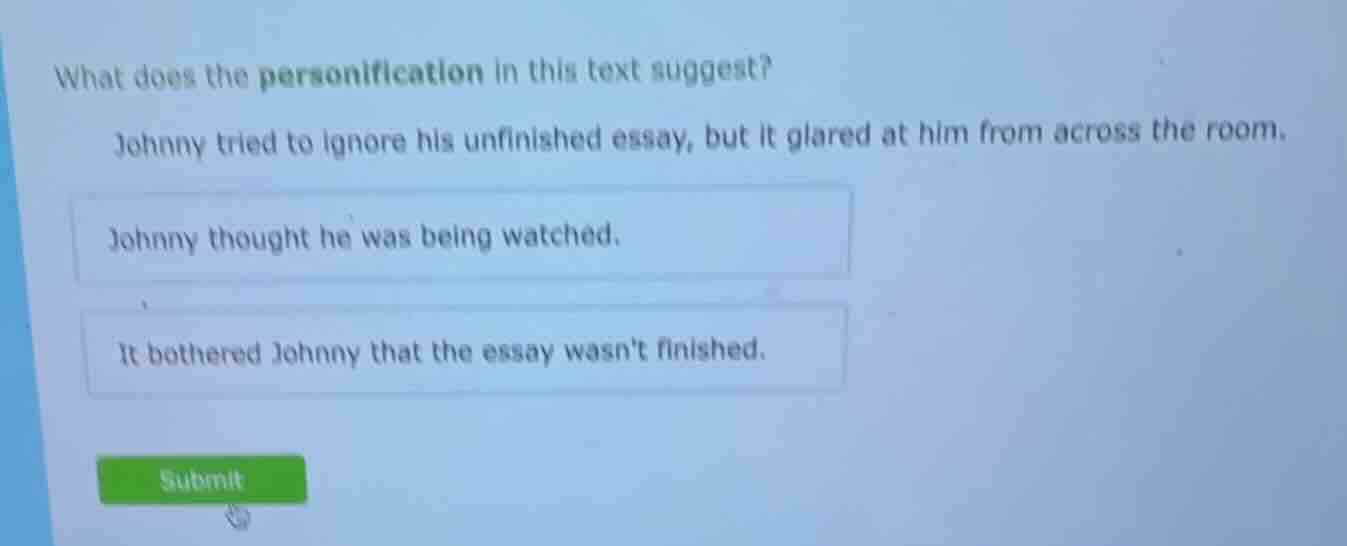 what does the personification in this text suggest? johnny tried to ign…