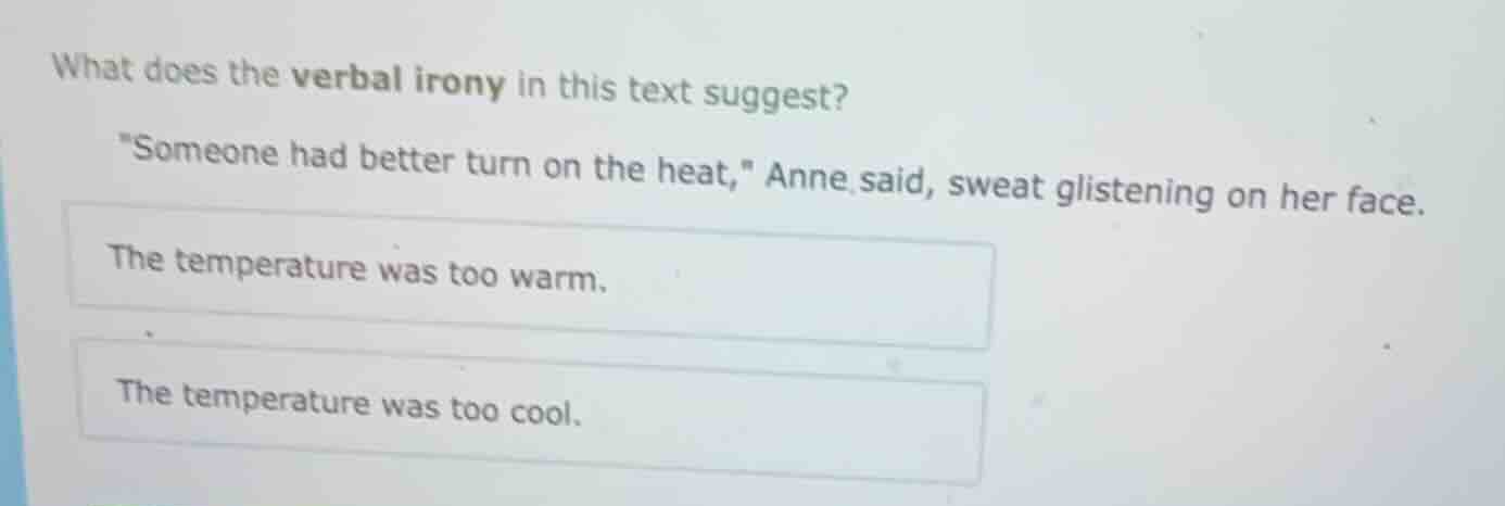 what does the verbal irony in this text suggest? \someone had better tu…
