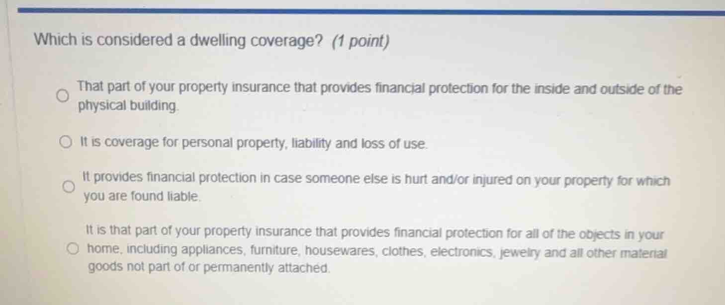 which is considered a dwelling coverage? (1 point) that part of your pr…