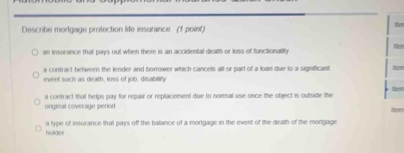 describe mortgage protection life insurance. (1 point) an insurance tha…