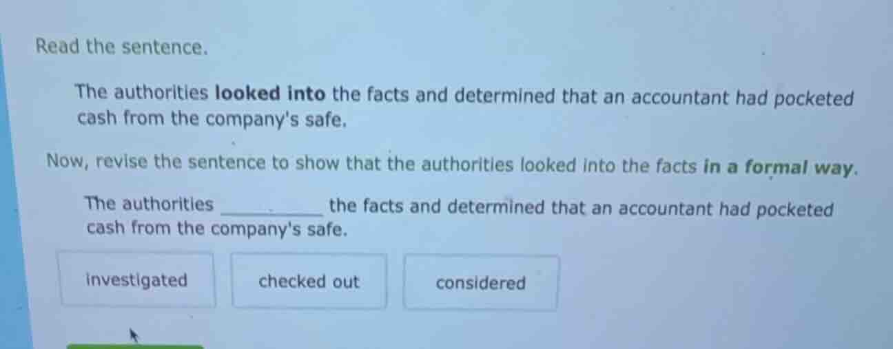read the sentence. the authorities looked into the facts and determined…