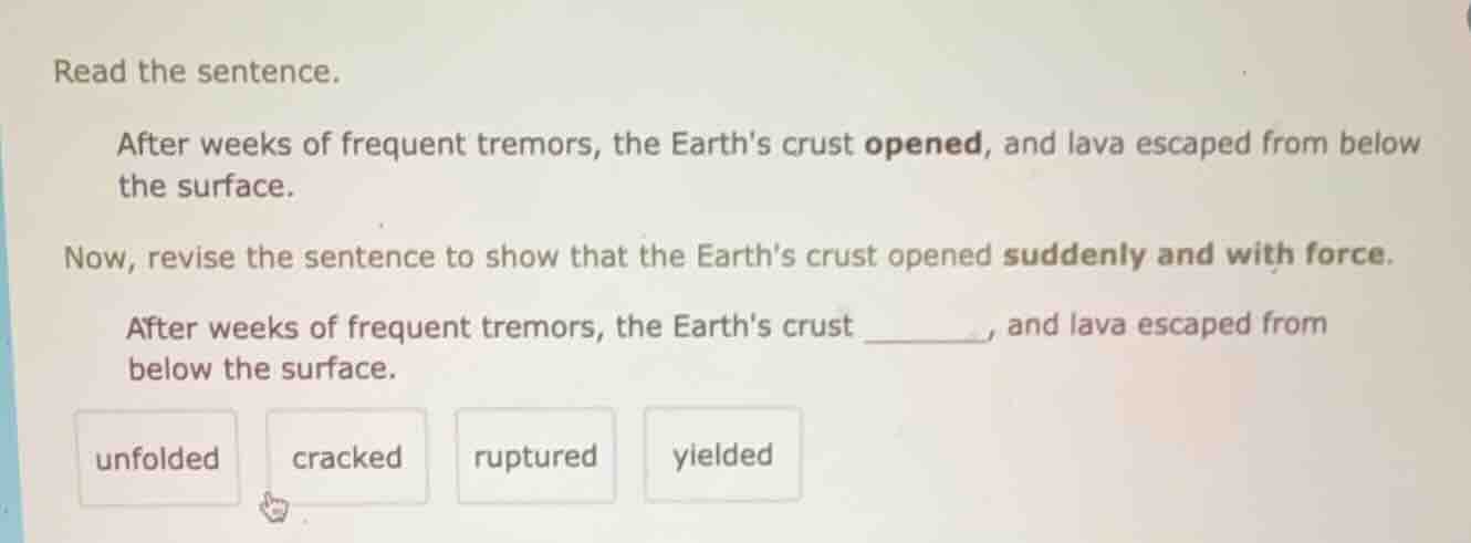 read the sentence. after weeks of frequent tremors, the earths crust op…