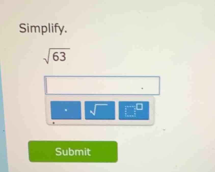 simplify. \\sqrt{63}