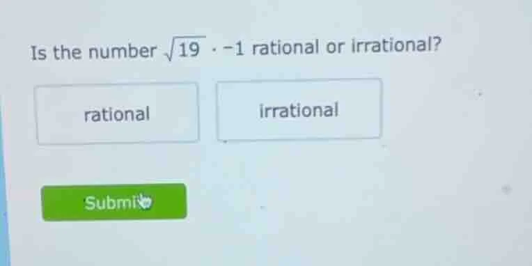 is the number \\(\\sqrt{19} \\cdot -1\\) rational or irrational? \ rati…
