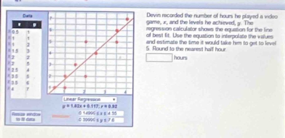 devin recorded the number of hours he played a video game, x, and the l…