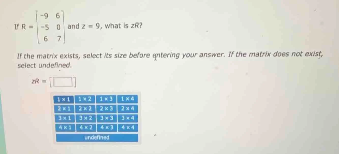 if $r = \\begin{bmatrix}-9 & 6\\\\ -5 & 0\\\\ 6 & 7\\end{bmatrix}$ and …