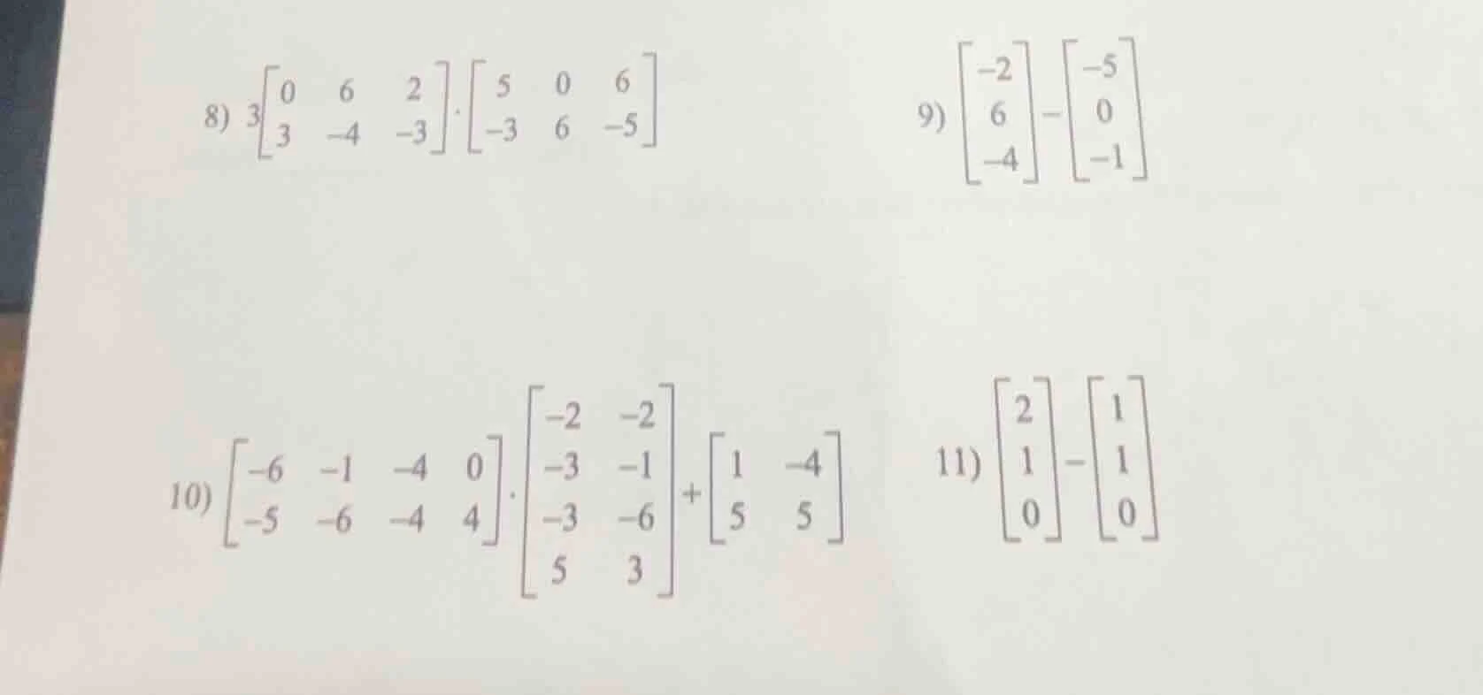 8) $3\\begin{bmatrix}0 & 6 & 2 \\\\ 3 & -4 & -3\\end{bmatrix}\\cdot\\be…