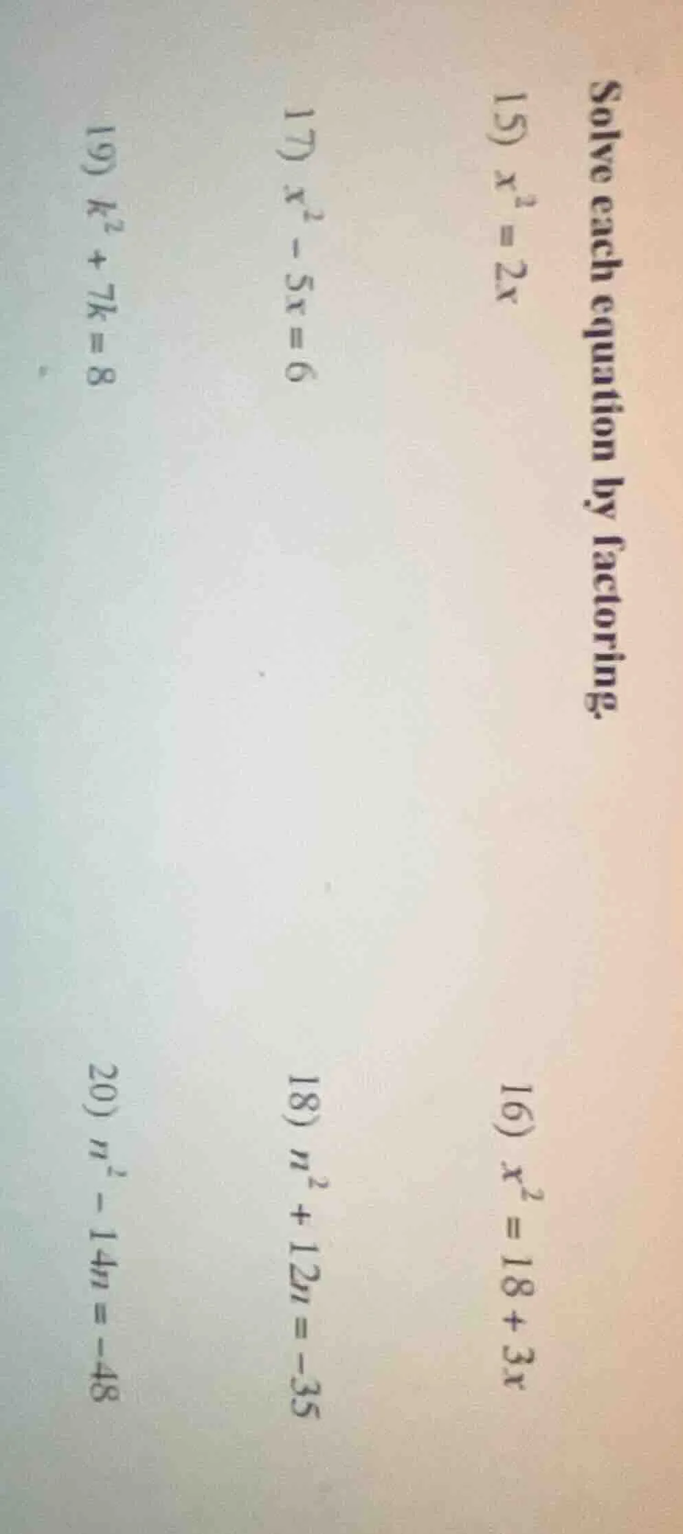 solve each equation by factoring 15) $x^2 = 2x$ 16) $x^2 = 18 + 3x$ 17)…