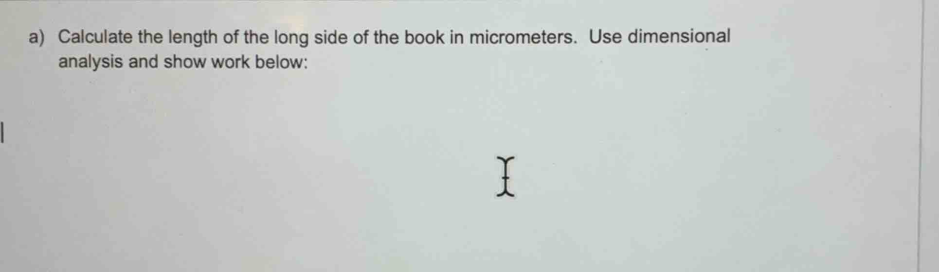 a) calculate the length of the long side of the book in micrometers. us…