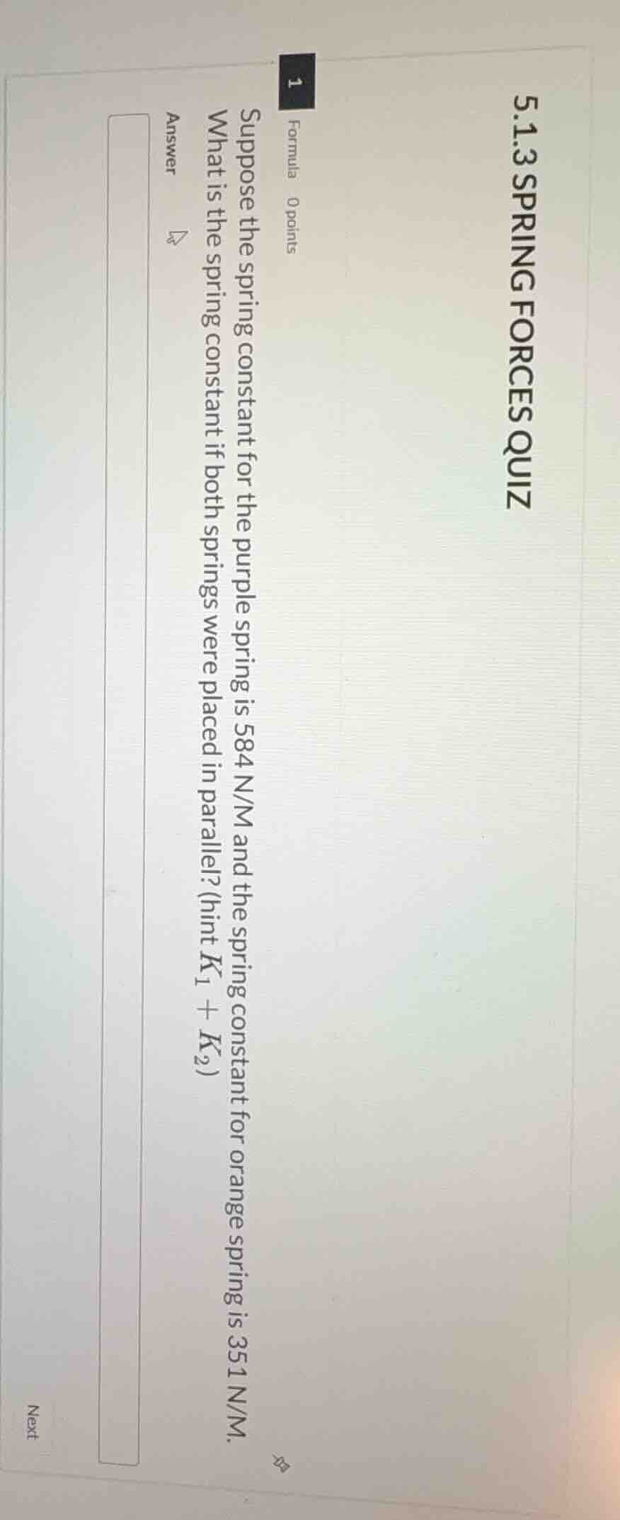 5.1.3 spring forces quiz 1 formula 0 points suppose the spring constant…