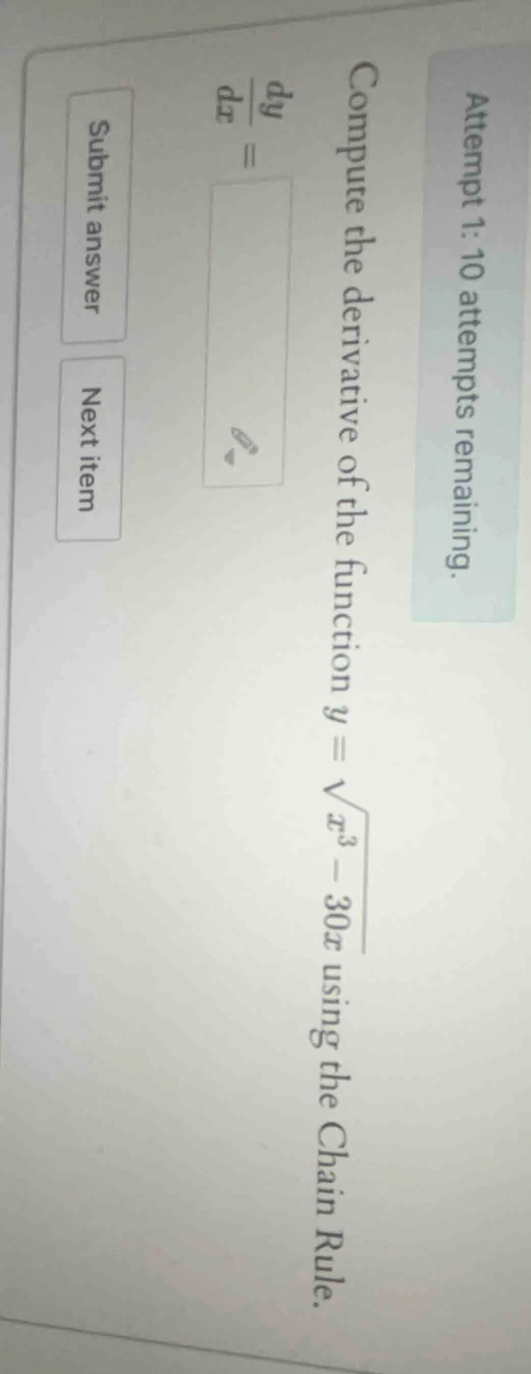 attempt 1: 10 attempts remaining. compute the derivative of the functio…