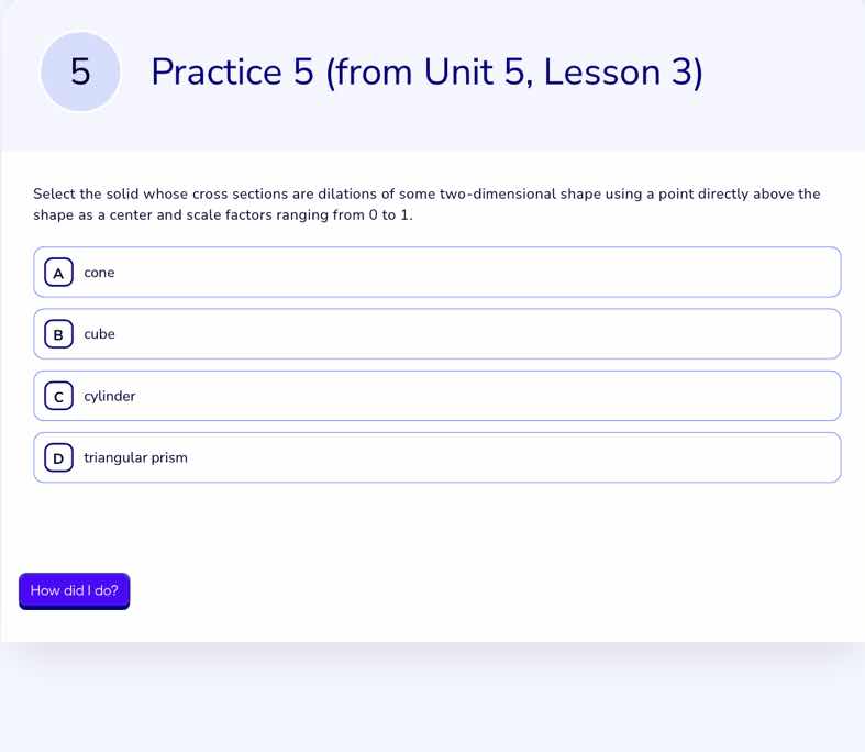 practice 5 (from unit 5, lesson 3) select the solid whose cross section…