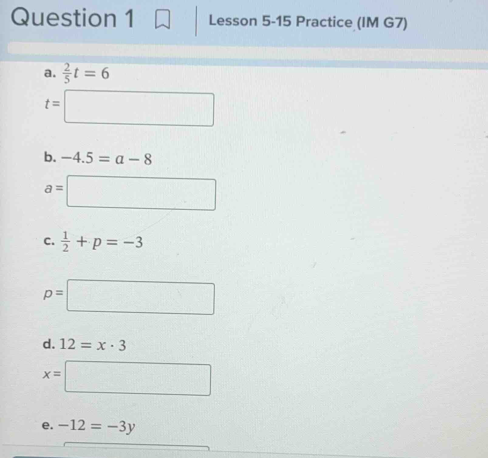 question 1 lesson 5-15 practice (im g7) a. \\(\\frac{2}{5}t = 6\\) t = …