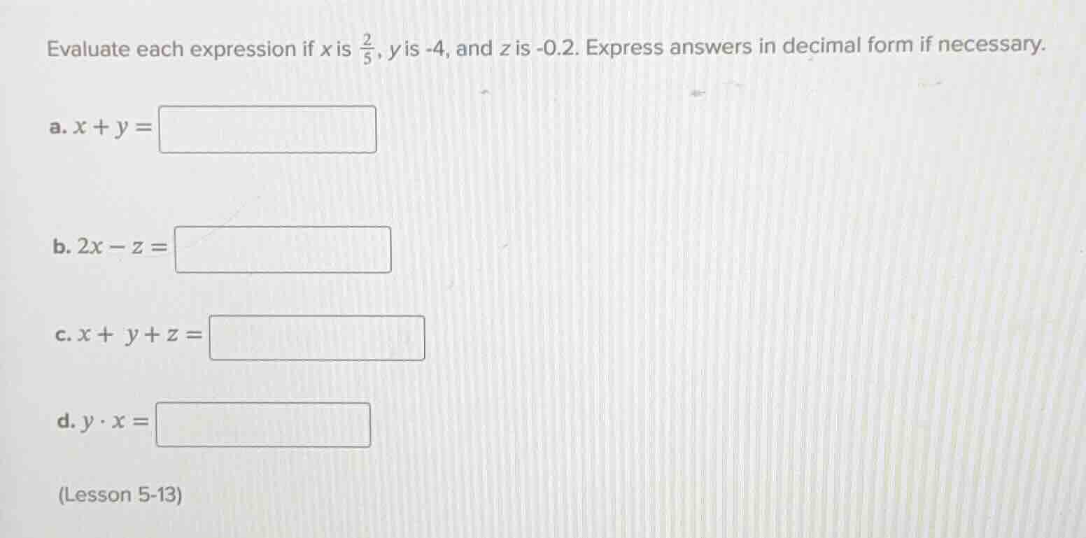 evaluate each expression if x is \\(\\frac{2}{5}\\), y is -4, and z is …