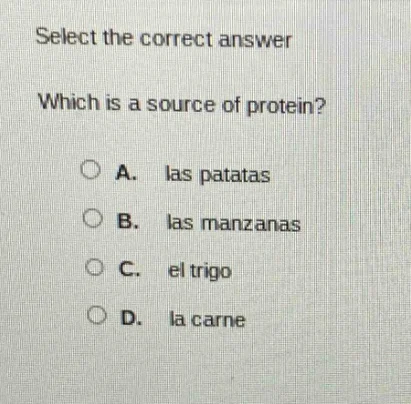 select the correct answer which is a source of protein? a. las patatas …
