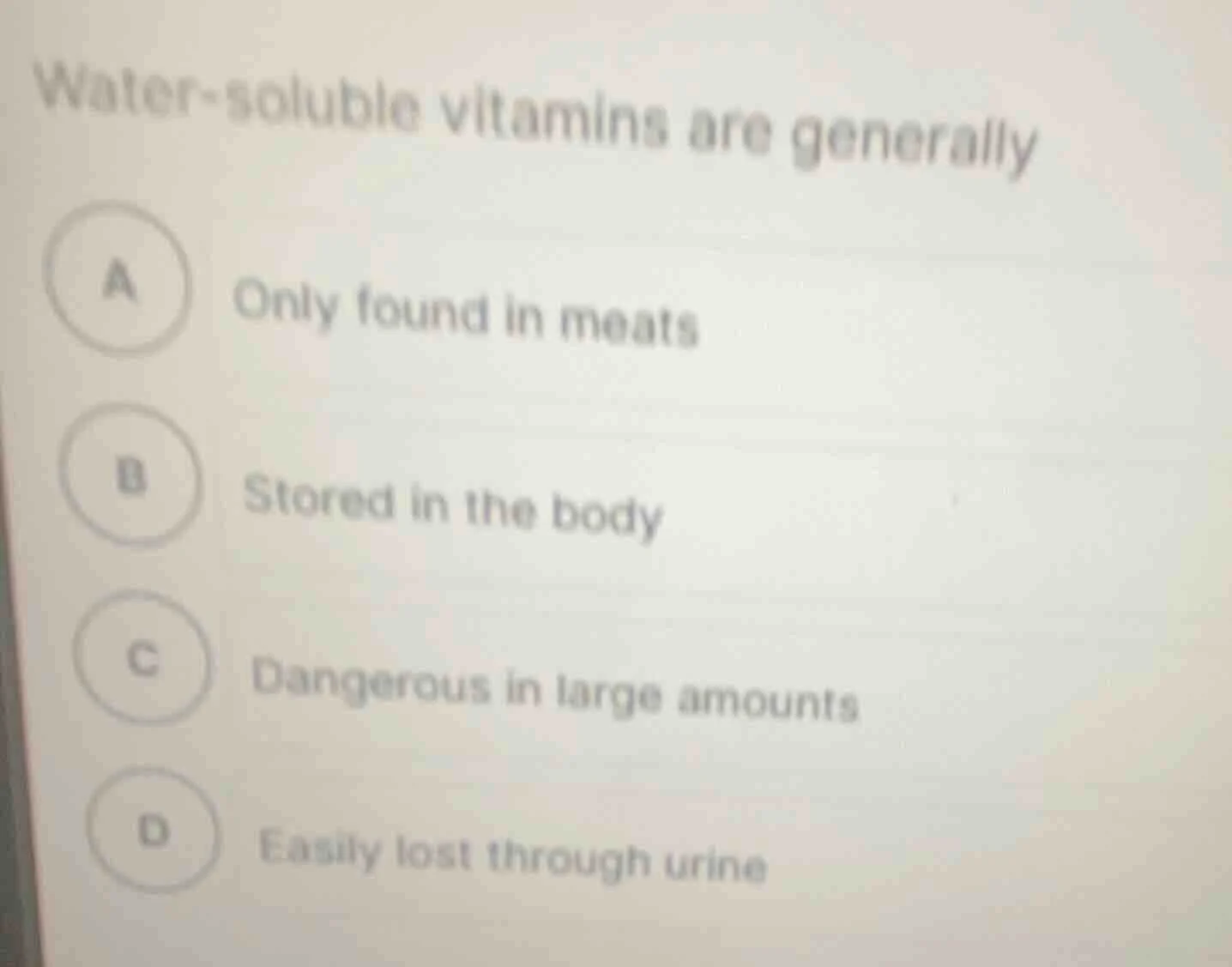water - soluble vitamins are generally a only found in meats b stored i…