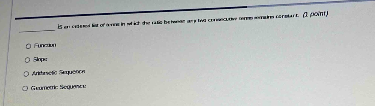 ______ is an ordered list of terms in which the ratio between any two c…