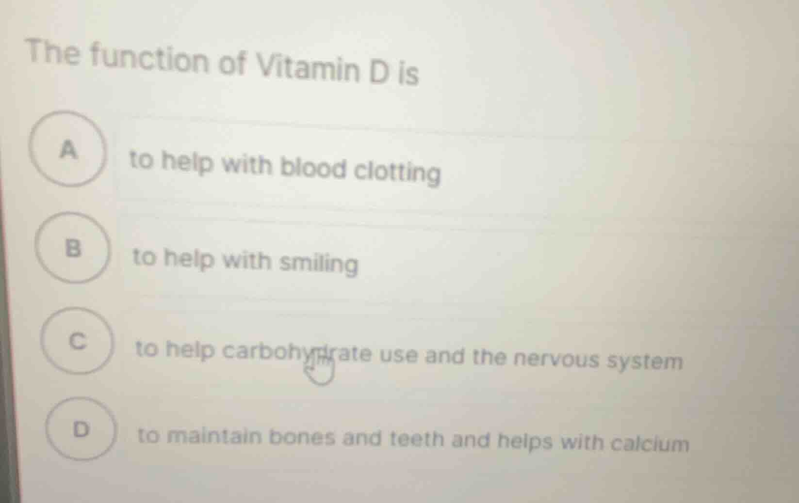 the function of vitamin d is a to help with blood clotting b to help wi…