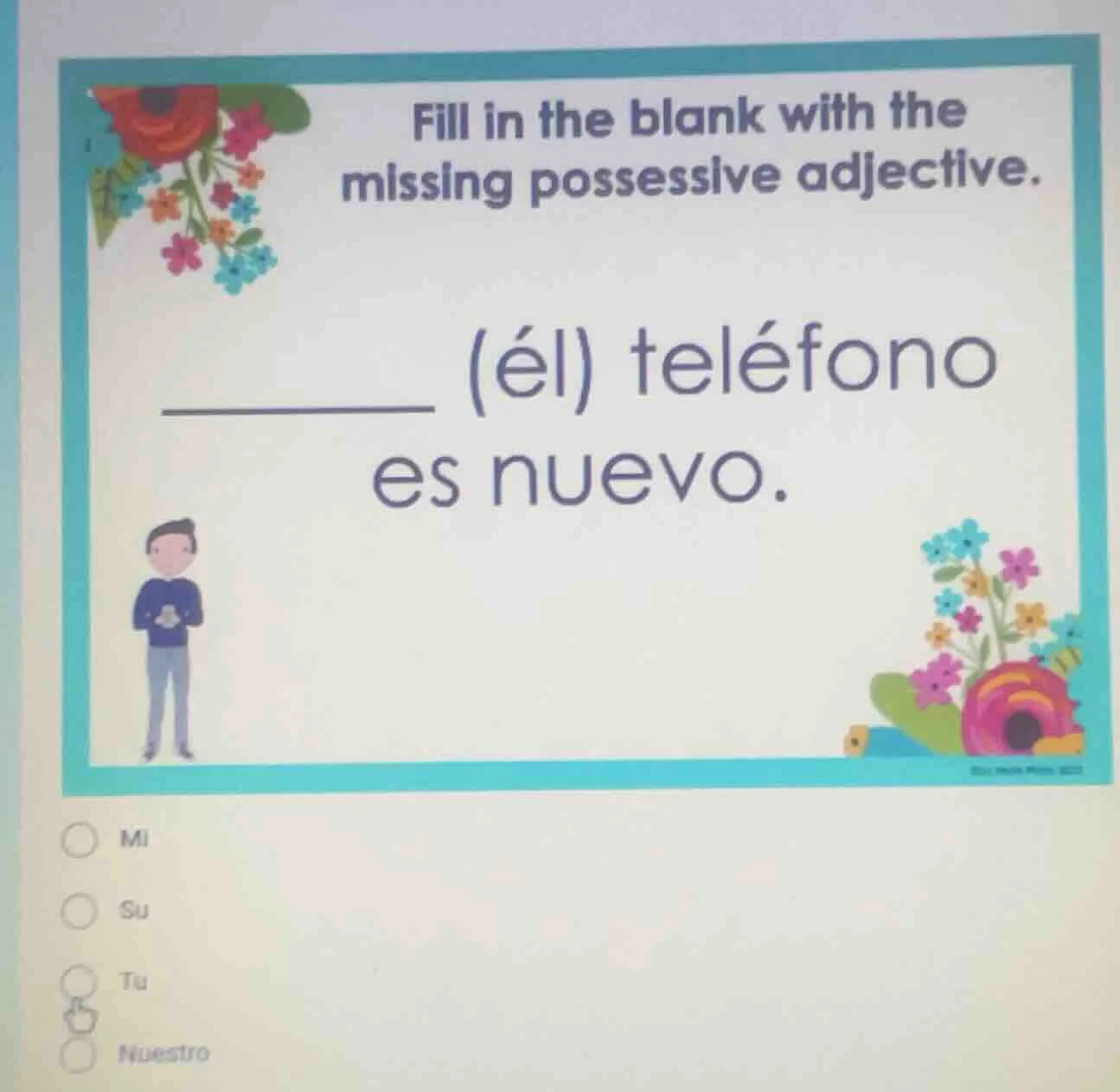 fill in the blank with the missing possessive adjective. ______ (él) te…