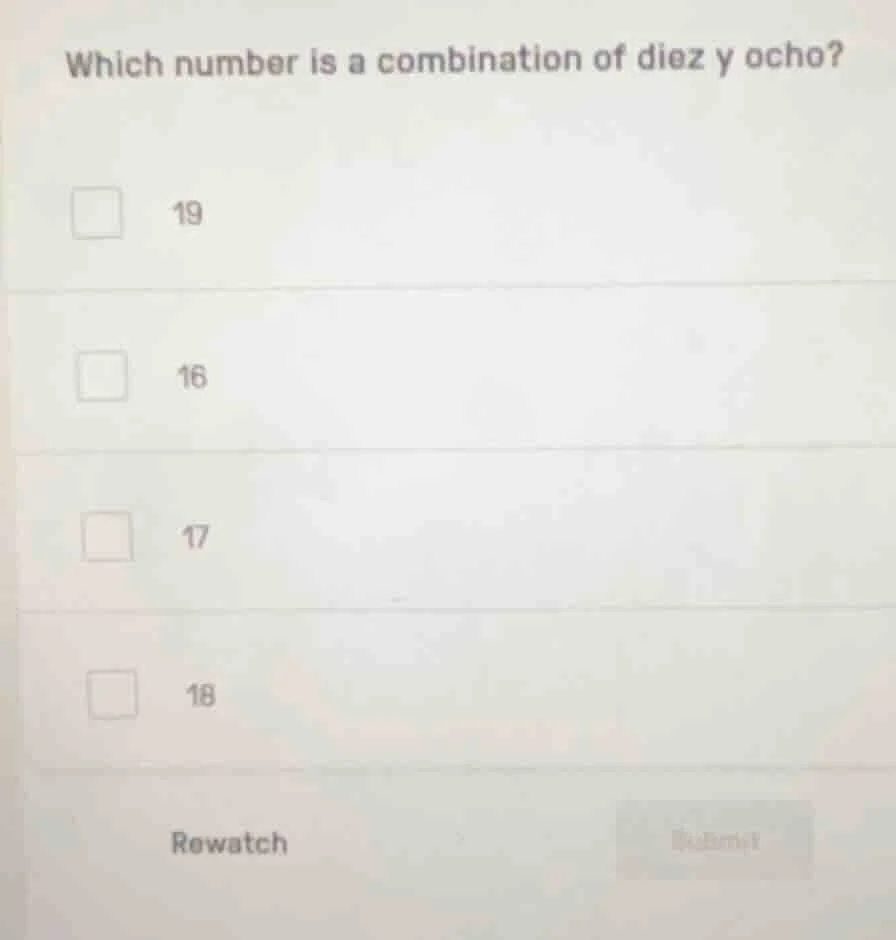 which number is a combination of diez y ocho? 19 16 17 18 rewatch submit