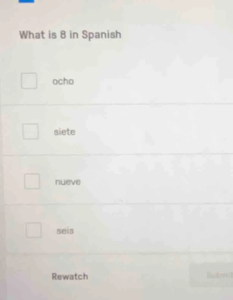 what is 8 in spanish □ ocho □ siete □ nueve □ seis rewatch