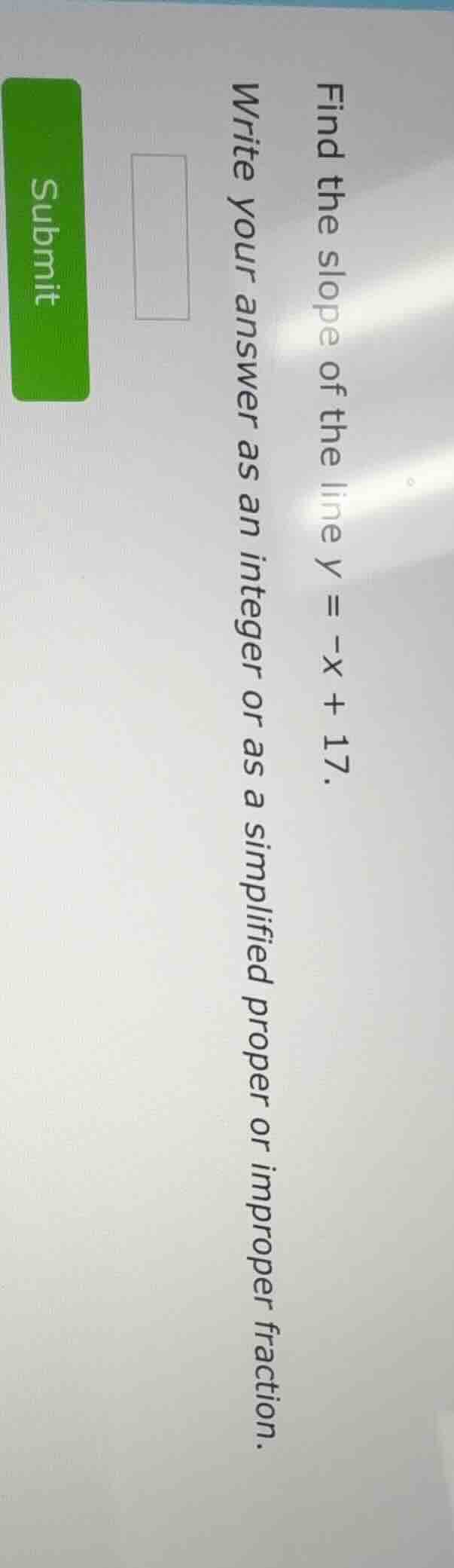 find the slope of the line ( y = -x + 17 ). write your answer as an int…
